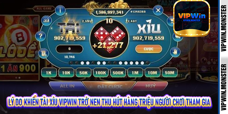 Lý do khiến tài xỉu Vipwin trở nen thu hút hàng triệu người chơi tham gia