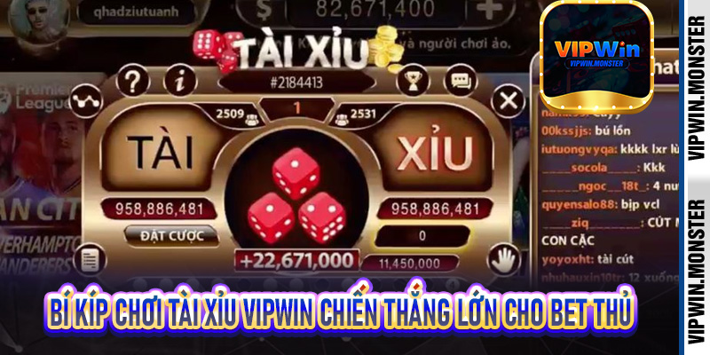 Bí kíp chơi tài xỉu Vipwin chiến thắng lớn cho bet thủ