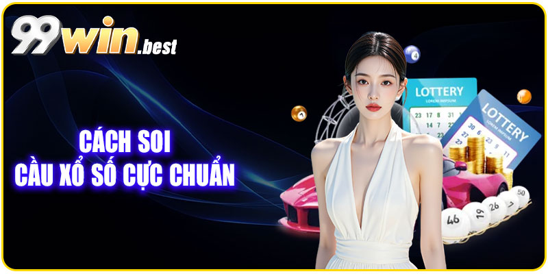 Cách soi cầu xổ số cực chuẩn