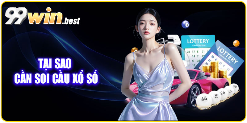Tại sao chúng ta cần soi cầu xổ số