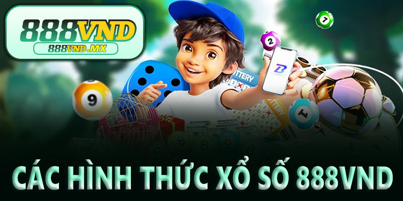 Các hình thức xổ số 888VND phổ biến